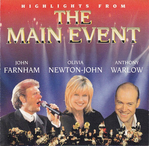 John Farnham, Olivia Newton-John, Anthony Warlow : Highlights From The Main Event (CD, Album)