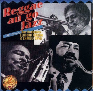 Roy Burrowes / Clifford Jordan / Charles Davis (2) : Reggae Au Go Jazz (CD, Album)