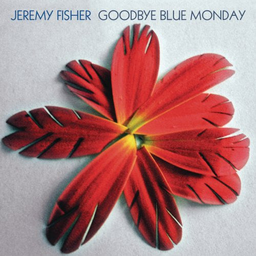 Jeremy Fisher : Goodbye Blue Monday (CD, Album)