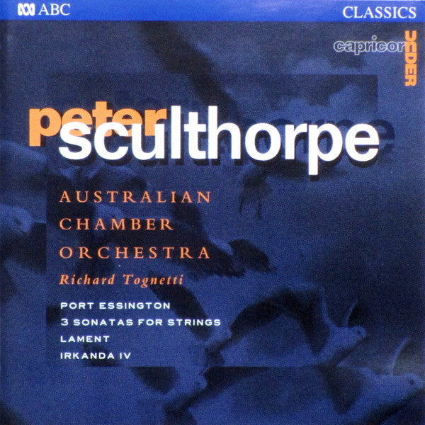 Peter Sculthorpe - Australian Chamber Orchestra, Richard Tognetti : Port Essington, 3 Sonatas For Strings, Lament, Irkanda IV (CD, Album, RE)