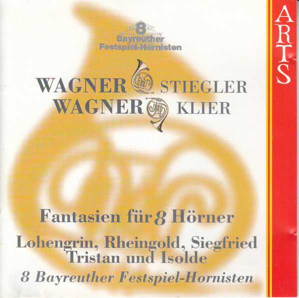 Wagner*, Stiegler*, Klier*, 8 Bayreuther Festspiel-Hornisten* : Fantasie Für 8 Hörner - Lohengrin, Rheingold, Siegfried, Tristan Und Isolde (CD, Album)