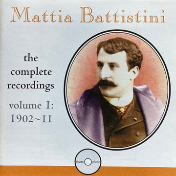 Mattia Battistini : Mattia Battistini, The Complete Recording, volume I: 1902-11 (2xCD, Comp)