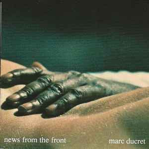 Marc Ducret : News From The Front (CD, Album, RE, Sil)
