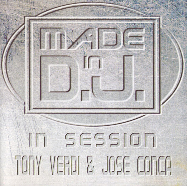 Tony Verdi & Jose Conca : Made In D.J. In Session (2xCD, Comp, Mixed)