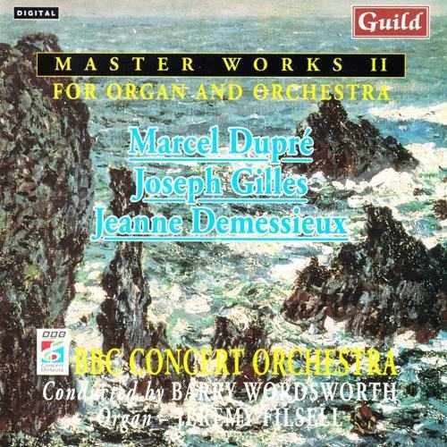Marcel Dupré / Joseph Gilles / Jeanne Demessieux, BBC Concert Orchestra, Barry Wordsworth, Jeremy Filsell : Master Works II For Organ And Orchestra (CD)