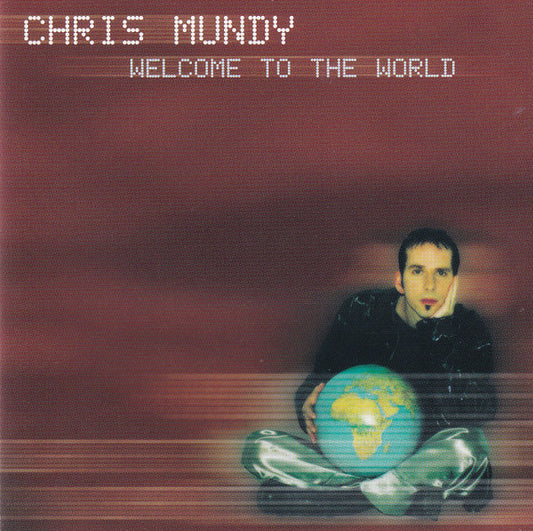 Chris Mundy (3) : Welcome To The World (CD, Album)