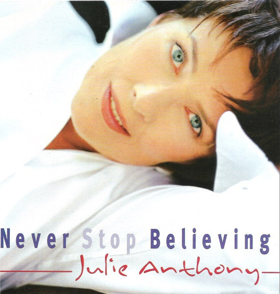 Julie Anthony : Never Stop Believing (CD, Album)
