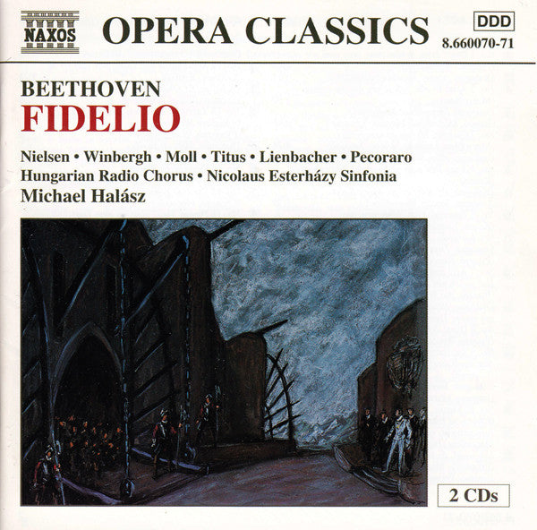 Beethoven* - Nielsen*, Winbergh*, Moll*, Titus*, Lienbacher*, Pecoraro*, Hungarian Radio Chorus*, Nicolaus Esterházy Sinfonia, Michael Halász : Fidelio (2xCD, Album)