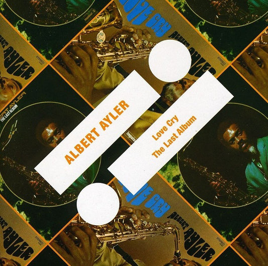 Albert Ayler : Love Cry / The Last Album (CD, Comp, RM)