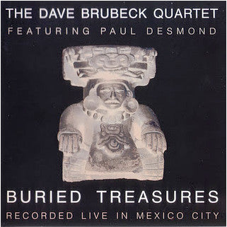 The Dave Brubeck Quartet Featuring Paul Desmond : Buried Treasures (Recorded Live In Mexico City) (CD, Album, RM)
