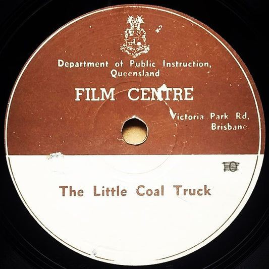 Department Of Public Instruction Queensland Film Centre : The Little Coal Truck / The Soup, The Sausage, And The Little Grey Mouse (Shellac, 10", Mono)