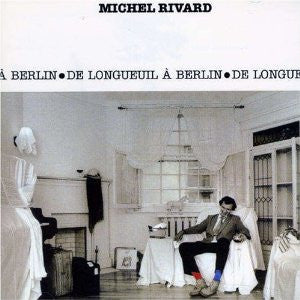 Michel Rivard : De Longueuil À Berlin (CD, Album)