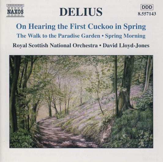 Delius*, Royal Scottish National Orchestra, David Lloyd-Jones : On Hearing The First Cuckoo In The Spring • The Walk To The Paradise Garden • Spring Morning (CD, Album)