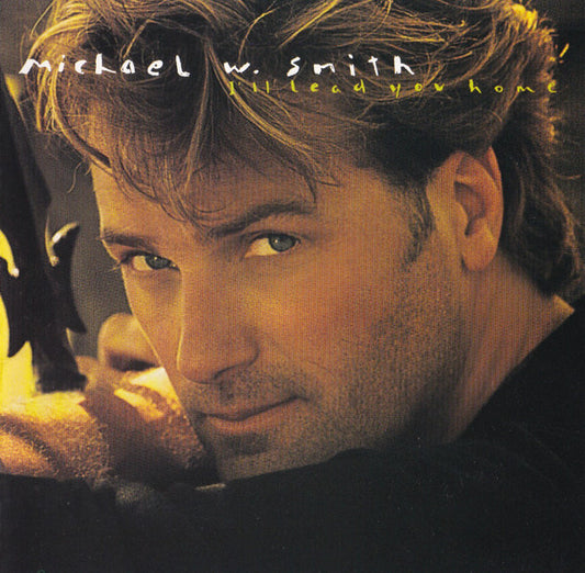Michael W. Smith : I'll Lead You Home (CD, Album)