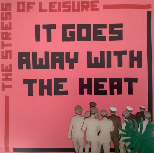 The Stress Of Leisure : It Goes Away With The Heat (LP, Album)