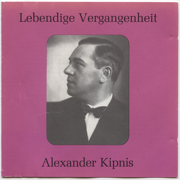 Alexander Kipnis : Lebendige Vergangenheit - Alexander Kipnis (CD, Comp, Mono)