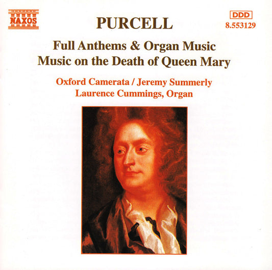 Purcell*, Oxford Camerata, Jeremy Summerly, Laurence Cummings : Full Anthems & Organ Music / Music On The Death Of Queen Mary (CD, Album)
