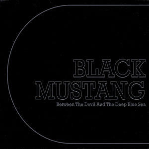Black Mustang (2) : Between The Devil And The Deep Blue Sea (CD, Album)