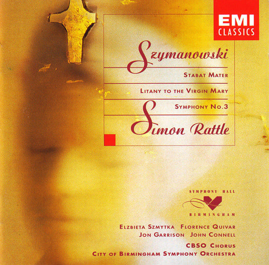 Karol Szymanowski - Sir Simon Rattle, Elzbieta Szmytka, Florence Quivar, Jon Garrison, John Connell (3), City Of Birmingham Symphony Orchestra Chorus, City Of Birmingham Symphony Orchestra : Stabat Mater / Litany To The Virgin Mary / Symphony No. 3 (CD, Album)