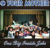 Your Mother : One Big Inside Joke (CD, Album)