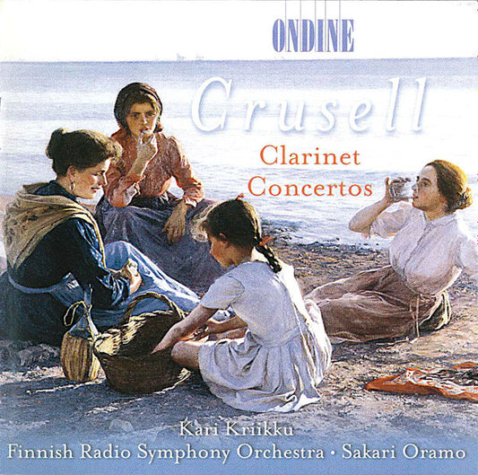 Crusell* - Kari Kriikku, Finnish Radio Symphony Orchestra*, Sakari Oramo : Clarinet Concertos (CD, Album)