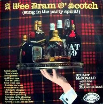 Stuart McDonald (3) With The The Laurie McCahill Band : A Wee Dram O' Scotch (Sung In The Party Spirit!) (LP, Album)