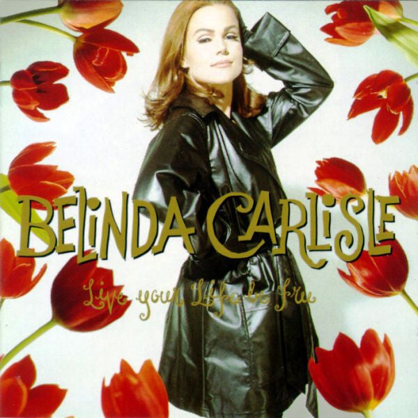 Belinda Carlisle : Live Your Life Be Free (CD, Album)