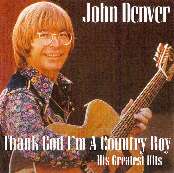 John Denver : Thank God I'm A Country Boy (His Greatest Hits) (CD, Comp)