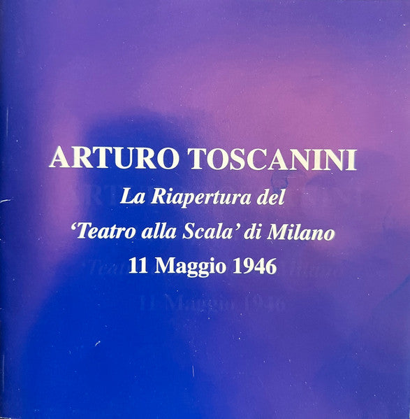 Arturo Toscanini : La Riapertura Del 'Teatro Alla Scala' di Milano 11 Maggio 1946 (2xCD, Comp, Mono)