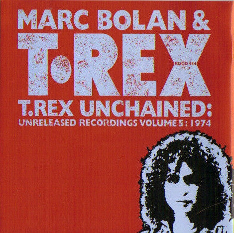 Marc Bolan & T. Rex : T.Rex Unchained: Unreleased Recordings Volume 5: 1974 (CD, Comp)
