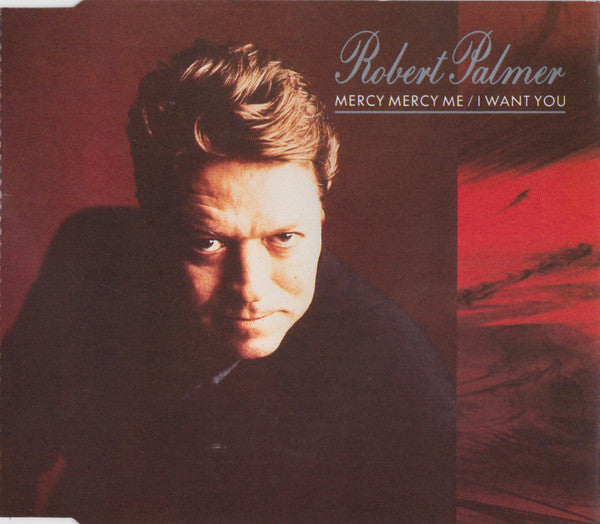 Robert Palmer : Mercy Mercy Me / I Want You (CD, Single)