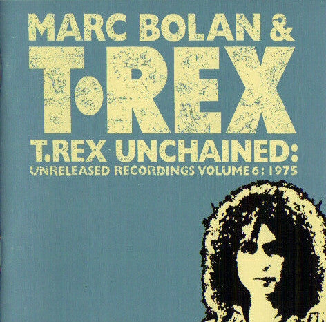 Marc Bolan & T. Rex : T.Rex Unchained: Unreleased Recordings Volume 6: 1975 (CD, Comp)