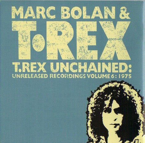 Marc Bolan & T. Rex : T.Rex Unchained: Unreleased Recordings Volume 6: 1975 (CD, Comp)