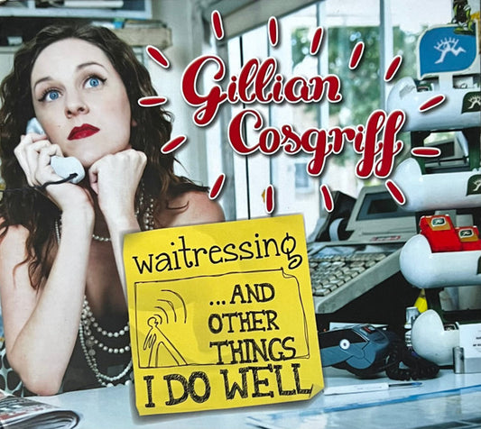 Gillian Cosgriff : Waitressing… And Other Things I Do Well (CD, EP)