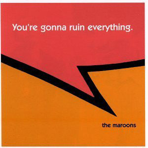 The Maroons (2) : You're Gonna Ruin Everything. (CD, Album)