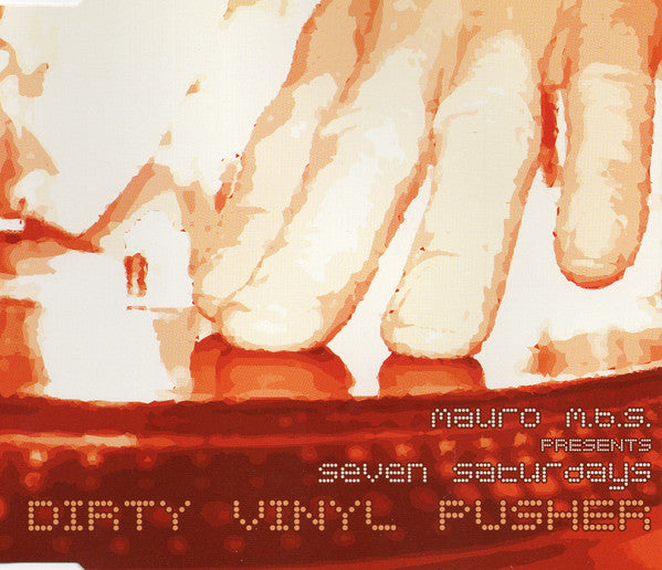 Mauro M.B.S. presents Seven Saturdays : Dirty Vinyl Pusher (CD, Maxi)