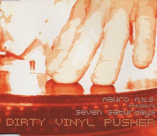 Mauro M.B.S. presents Seven Saturdays : Dirty Vinyl Pusher (CD, Maxi)