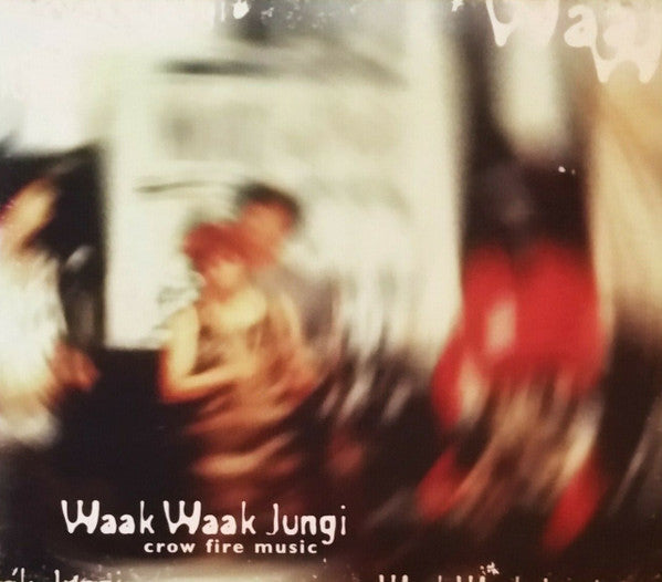 Waak Waak Jungi : Crow Fire Music (CD, Album)
