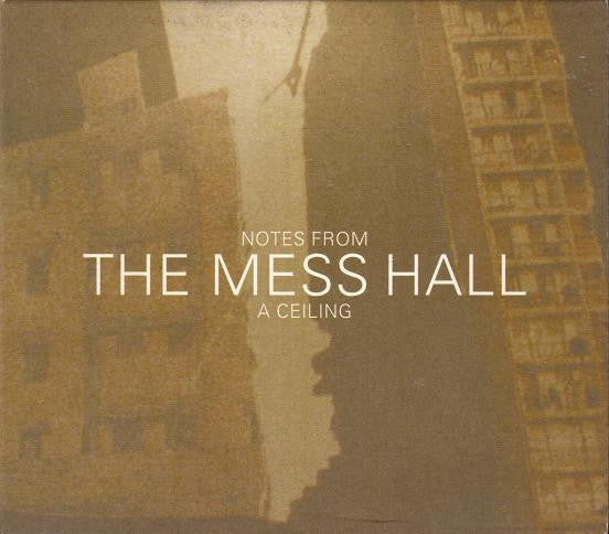 The Mess Hall : Notes From A Ceiling (CD, Album)
