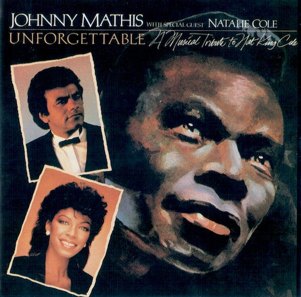 Johnny Mathis With Special Guest Natalie Cole : Unforgettable: A Musical Tribute To Nat King Cole (CD, Album, RE)