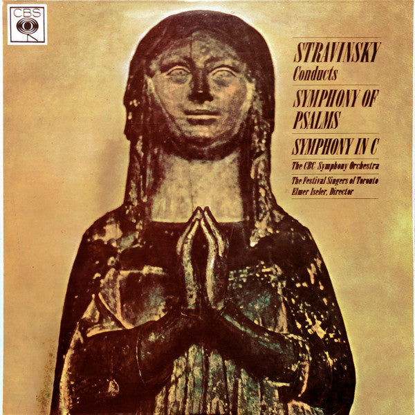 Stravinsky* - The CBC Symphony Orchestra*, The Festival Singers Of Toronto*, Elmer Iseler : Stravinsky Conducts Symphony Of Psalms / Symphony In C (LP, Mono)