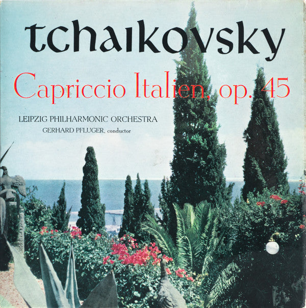 Tchaikovsky*, Leipzig Philharmonic Orchestra, Gerhard Pfluger* : Capriccio Italien, Op. 45 (7")