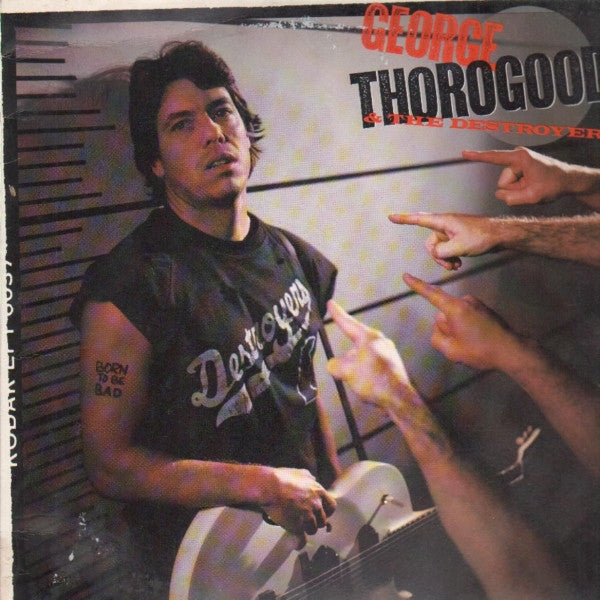 George Thorogood & The Destroyers : Born To Be Bad (LP, Album)