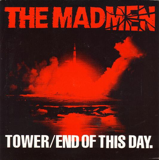The Madmen (4) : Tower / End Of This Day (7", Single)