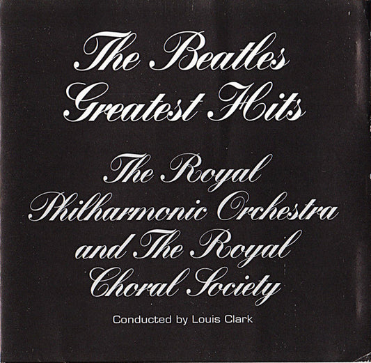 Royal Philharmonic Orchestra And The Royal Choral Society Conducted By Louis Clark : The Beatles' Greatest Hits (CD, Album, RE, Dis)