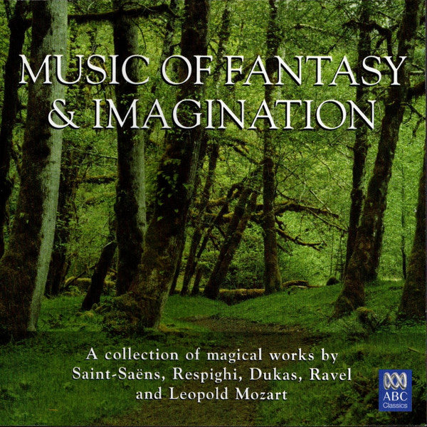 Various : Music Of Fantasy And Imagination - A Collection Of Magical Works By Saint-Saëns, Respighi, Dukas, Ravel And Leopold Mozart (CD, Comp)