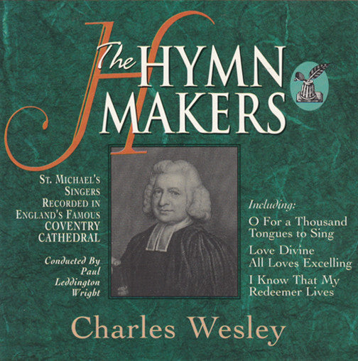 Charles Wesley - St. Michael's Singers, Paul Leddington Wright : Charles Wesley (CD, Album)