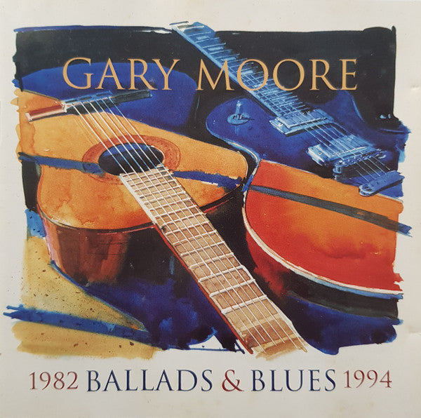 Gary Moore : Ballads & Blues (1982 - 1994) (CD, Album, Comp, Blu)