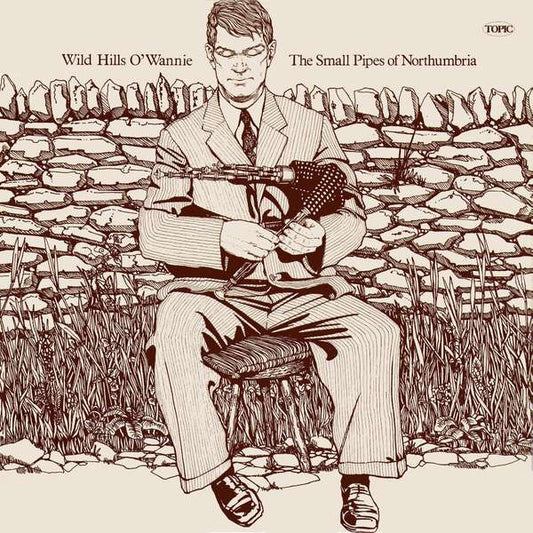 Various : Wild Hills O' Wannie - The Small Pipes Of Northumbria (LP, Comp)