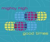 Mighty High : Good Times (CD, Maxi)